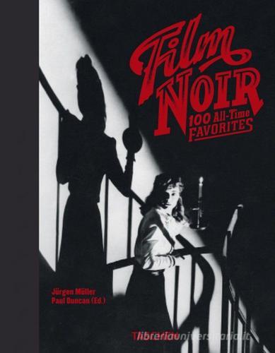 Film noir. 100 all-time favorites. Ediz. italiana edito da Taschen