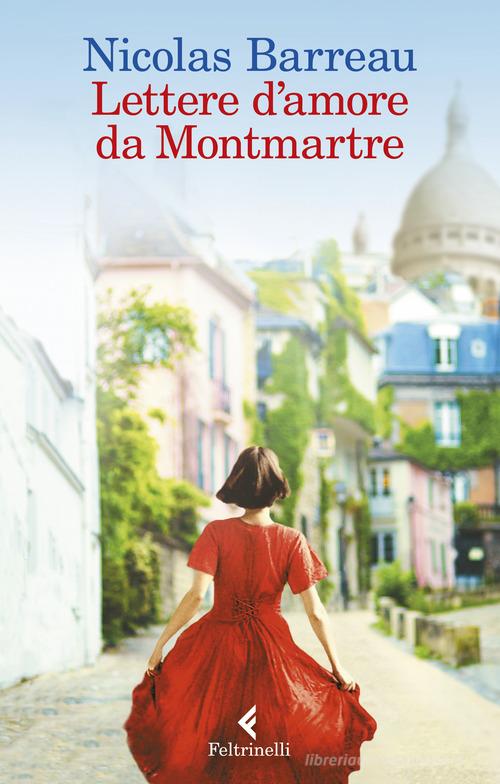 Lettere d'amore da Montmartre di Nicolas Barreau edito da Feltrinelli