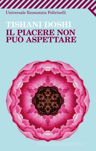 Il piacere non può aspettare di Tishani Doshi edito da Feltrinelli