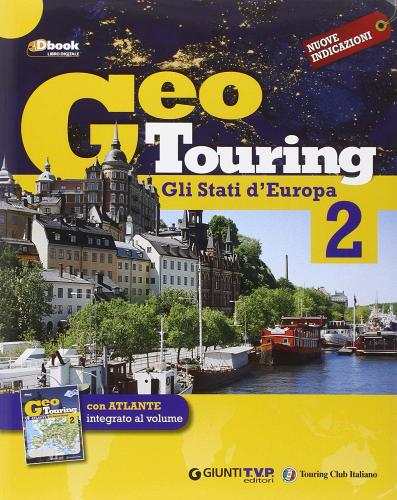 Geotouring. Per la Scuola media. Con e-book. Con espansione online vol.2 edito da Giunti T.V.P.