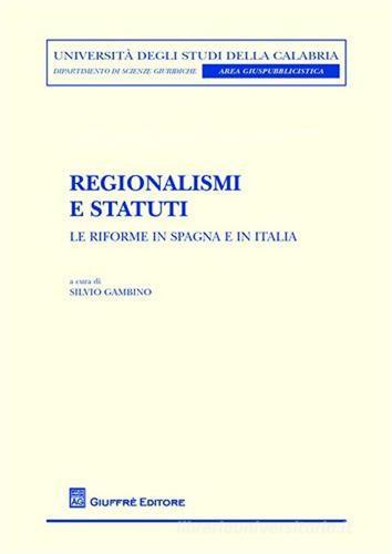 Regionalismi e statuti. Le riforme in Spagna e in Italia edito da Giuffrè