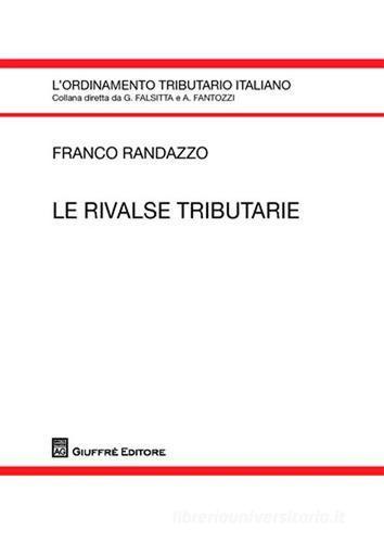 Le rivalse tributarie di Francesco Randazzo edito da Giuffrè