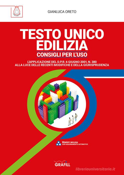 Testo Unico Edilizia. Consigli per l'uso. Con software di Gianluca Oreto edito da Grafill