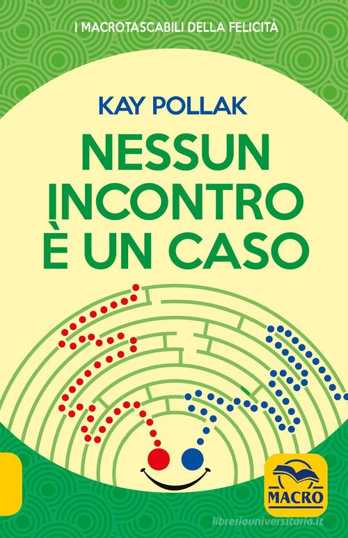 Nessun incontro è un caso di Kay Pollak edito da Macro Edizioni