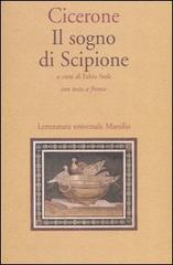 Il sogno di Scipione. Testo latino a fronte di Marco Tullio Cicerone edito da Marsilio
