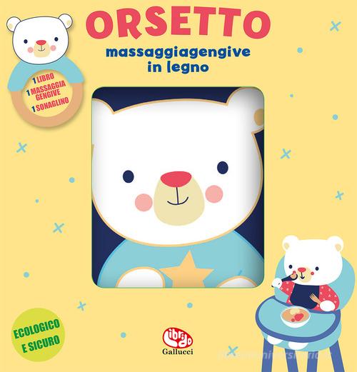 Orsetto. Libri di stoffa con massaggiagengive in legno. Ediz. a colori. Con gadget di Francesca Ferri edito da Librido Gallucci