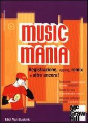 Music mania di Van Buskirk Eliot edito da McGraw-Hill Companies