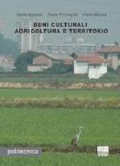 Beni culturali agricoltura e territorio di Stella Agostini, Paola Pizzingrilli, Paolo Rausa edito da Maggioli Editore