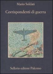 Corrispondenti di guerra di Mario Soldati edito da Sellerio Editore Palermo