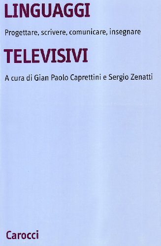 Linguaggi televisivi di Gian Paolo Caprettini, Sergio Zenatti edito da Carocci
