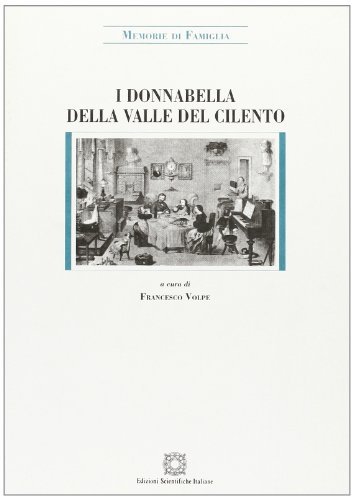 I Donnabella della valle del Cilento (secoli XV-XIX). Memorie di famiglia edito da Edizioni Scientifiche Italiane