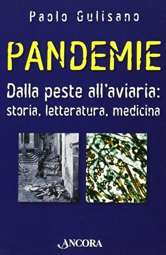 Pandemie. Dalla peste all'aviaria: storia, letteratura, medicina di Paolo Gulisano edito da Ancora