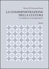 La coamministrazione della cultura. Un modello di sussidiarietà di Bruno Di Giacomo Russo edito da Aracne