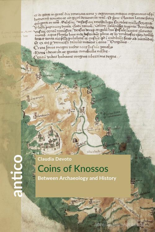 Coins of Knossos. Between archaeology and history di Claudia Devoto edito da Quasar