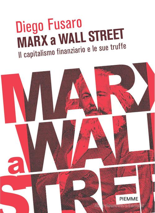 Marx a Wall Street. Il capitalismo finanziario e le sue truffe di Diego Fusaro edito da Piemme