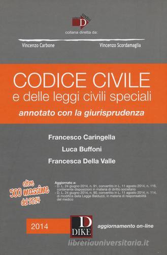 Codice civile e delle leggi civili speciali. Annotato con la giurisprudenza. Con aggiornamento online di Francesco Caringella, Luca Buffoni, Francesca Della Valle edito da Dike Giuridica