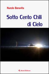 Sotto cento chili di cielo di Nunzio Bonavita edito da Aletti