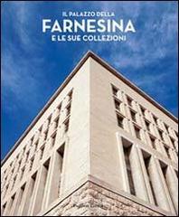 Il palazzo della Farnesina e le sue collezioni. Ediz. illustrata edito da Palombi Editori