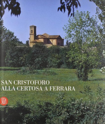 San Cristoforo alla Certosa a Ferrara. Ediz. italiana e inglese edito da Skira