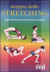 Mappa dello stretching. Suggerimenti per la ginnastica dolce quotidiana edito da Red Edizioni