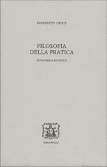 Filosofia della pratica. Economica ed etica di Benedetto Croce edito da Bibliopolis