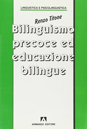 Bilinguismo precoce e educazione bilingue di Renzo Titone edito da Armando Editore
