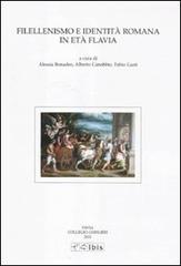 Filellenismo e identità romana in età flavia. Atti della VIII giornata ghisleriana di filologia classica (Pavia, 10-11 novembre 2009) edito da Ibis