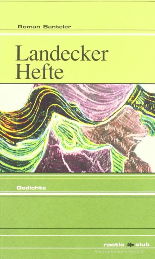 Landecker Hefte. Gedichte di Roman Santeler edito da Raetia