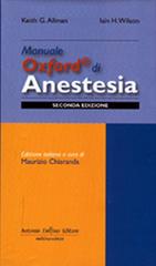 Manuale Oxford di anestesia di Keith G. Allman, Iain H. Wilson edito da Delfino Antonio Editore