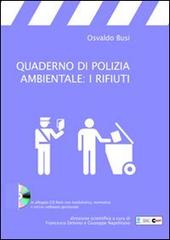 Quaderno di polizia ambientale: i rifiuti. Con CD-ROM di Osvaldo Busi edito da Halley Editrice