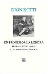 Un professore a Londra. Studi su Antonio Panizzi di Carlo Dionisotti edito da Interlinea