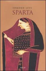 Sparta. Storia politica e sociale fino alla conquista romana di Edmond Lévy edito da Argo