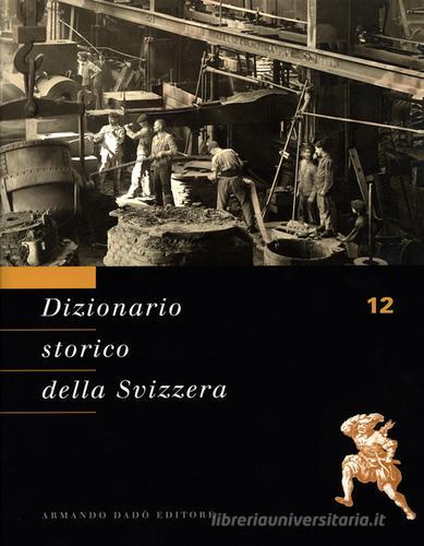 Dizionario storico della Svizzera vol.12 edito da Armando Dadò Editore