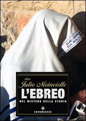 L' ebreo nel mistero della storia di Iulio Meinvielle edito da Effedieffe