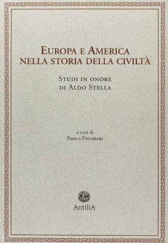 Europa e America nella storia della civiltà. Studi in onore di Aldo Stella edito da Antilia