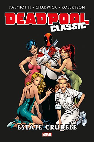 Estate crudele. Deadpool classic vol.11 di Jimmy Palmiotti, Paul Chadwick, Darick Robertson edito da Panini Comics