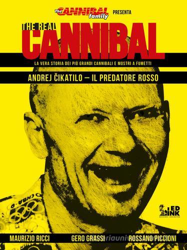 The real cannibal. La vera storia dei più grandi cannibali e mostri a fumetti vol.1 di Maurizio Ricci edito da Inkiostro