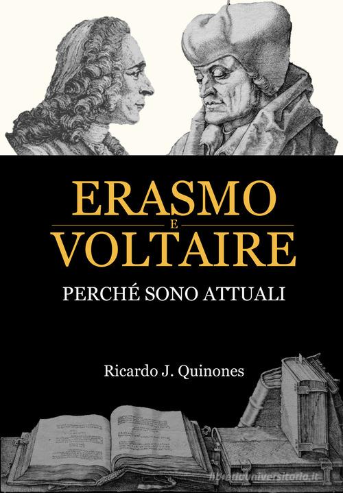 Erasmo e Voltaire. Perché sono attuali di Ricardo J. Quinones edito da Armando Editore