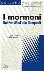 I mormoni. Dal Far West alle Olimpiadi di Massimo Introvigne edito da Editrice Elledici