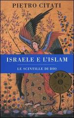 Israele e l'Islam. Le scintille di Dio di Pietro Citati edito da Mondadori