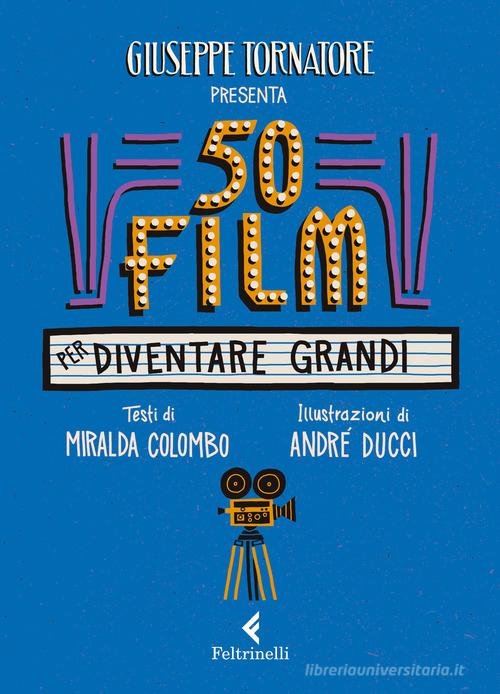 50 film per diventare grandi di Giuseppe Tornatore, Miralda Colombo edito da Feltrinelli