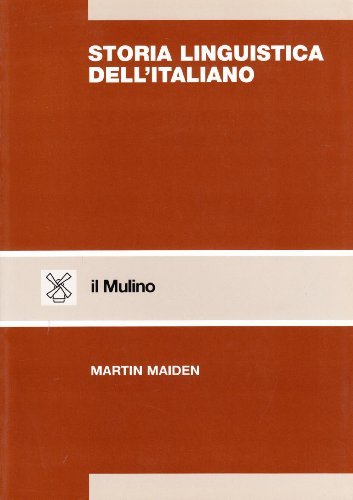 Storia linguistica dell'italiano di Martin Maiden edito da Il Mulino