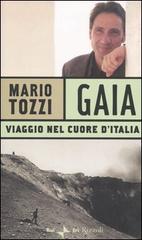 Gaia. Viaggio nel cuore d'Italia di Mario Tozzi edito da Rizzoli
