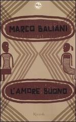 L' amore buono di Marco Baliani edito da Rizzoli