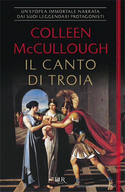 Il canto di Troia di Colleen McCullough edito da Rizzoli