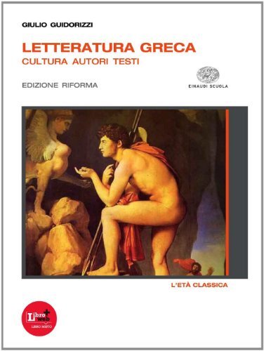 Letteratura greca. Ediz. riforma. Con espansione online. Per il Liceo classico vol.2 di Giulio Guidorizzi edito da Einaudi Scuola