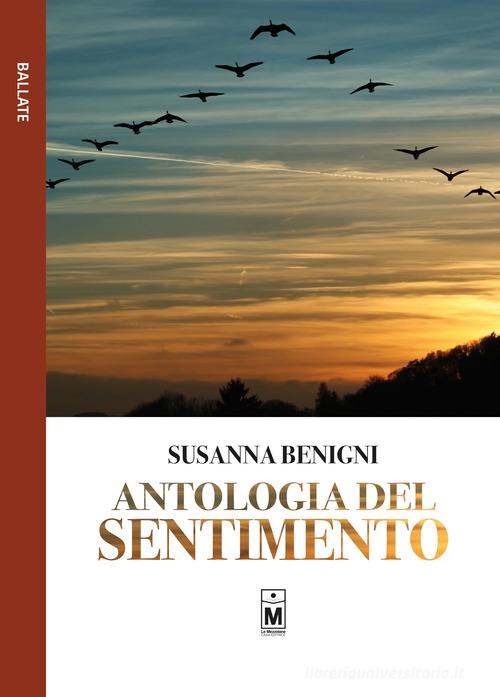 Antologia del sentimento di Susanna Benigni edito da Le Mezzelane Casa Editrice