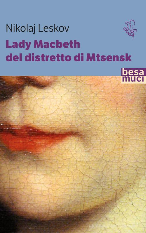 Lady Macbeth del distretto di Mtsensk di Nikolaj Leskov edito da Besa muci