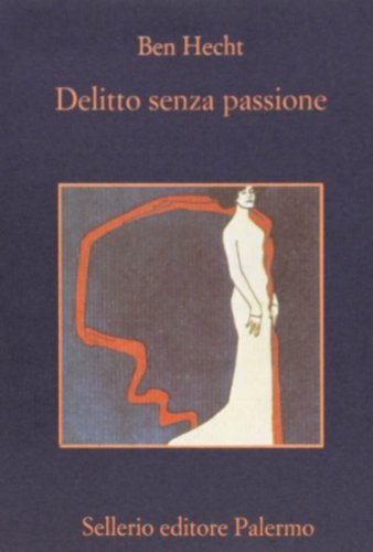 Delitto senza passione di Ben Hecht edito da Sellerio Editore Palermo