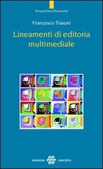 Lineamenti di editoria multimediale di Francesco Tissoni edito da Unicopli